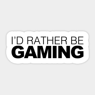 Id rather be Gaming Sticker